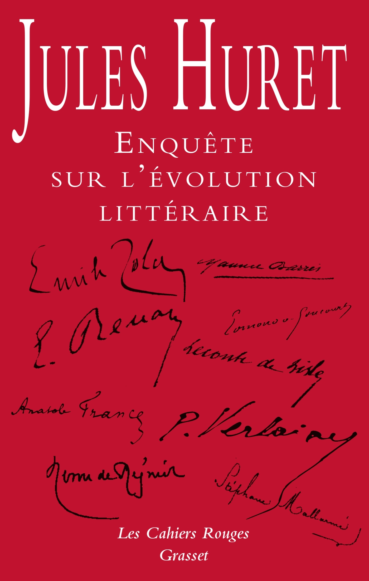 Enquête sur l'évolution littéraire: conversations avec MM. Zola, Renan, de Goncourt, Maupassant, Huysmans, France, Barrès, Mallarmé, Verlaine, Saint-Pol-Roux, Maeterlinck, Mirbeau, de Heredia, Leconte de Lisle...