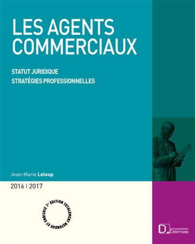 Les agents commerciaux 2016/2017. 7e éd. - Statut juridique. Stratégies professionnelles