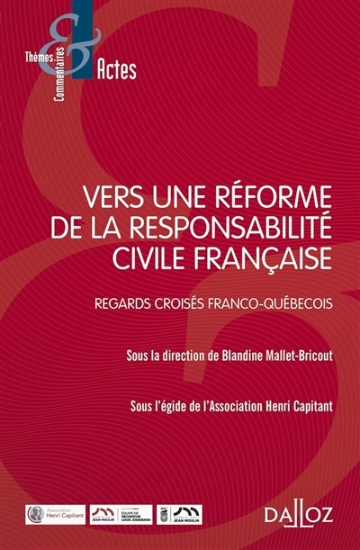 Vers une réforme de la responsabilité civile française: regards croisés franco-québécois