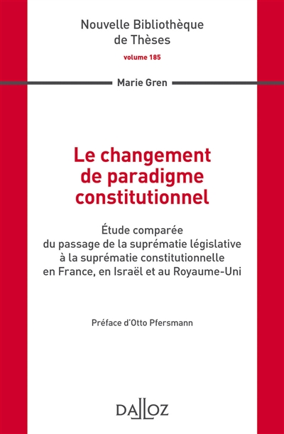 Le changement de paradigme constitutionnel: étude comparée du passage de la suprématie législative à la suprématie constitutionnelle en France, en Israël et au Royaume-Uni