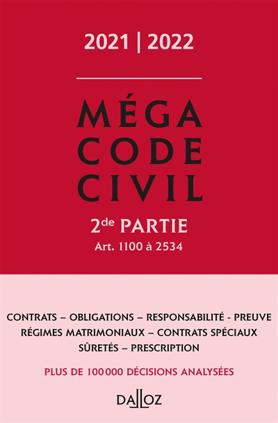 Mégacode civil: 2021-2022. Vol. 2. Art. 1100 à 2534: contrats, obligations, responsabilité, preuve, régimes matrimoniaux, contrats spéciaux, sûretés, prescription