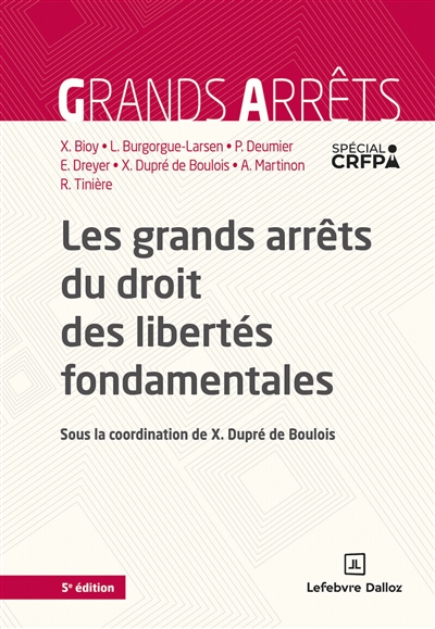 Les grands arrêts du droit des libertés fondamentales. 5e éd.