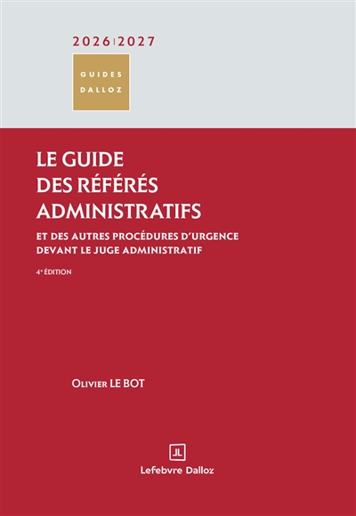 Le guide des référés administratifs 2026/2027. 4e éd. - Et des autres procédures d'urgence devant le juge administratif