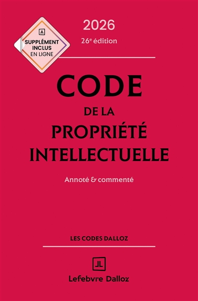Code de la propriété intellectuelle 2026, annoté et commenté. 25e éd.