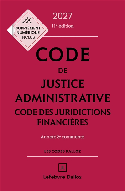 Code de justice administrative - Code des juridictions financières 2027, annoté et commenté. 11e éd.
