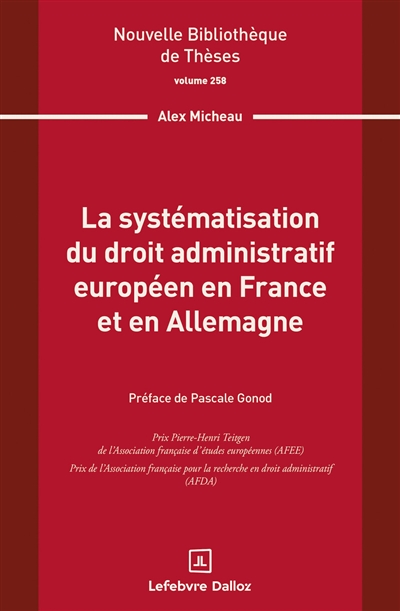 La systématisation du droit administratif européen en France et en Allemagne. Volume 258