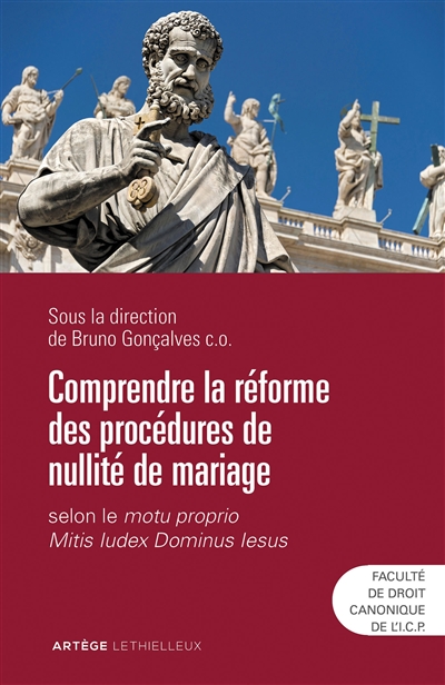 Comprendre la réforme des procédures de nullité de mariage: selon le motu proprio Mitis iudex Dominus Iesus: colloque de la Faculté de droit canonique de l'Institut catholique de Paris
