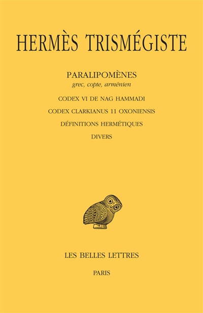 Corpus hermeticum. Vol. 5. Paralipomènes, grec, copte, arménien: Codex VI de Nag Hammadi, Codex Clarkianus 11 Oxoniensis, définitions hermétiques, divers