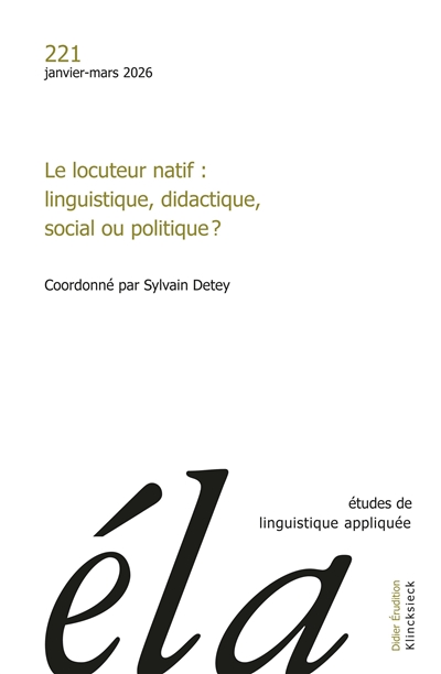 Études de linguistique appliquée - n°1-2026 - Le locuteur natif: linguistique, didactique, social ou politique?