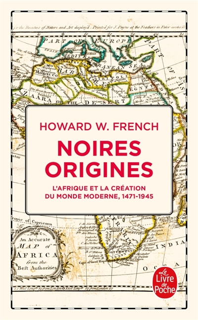 Noires origines: l'Afrique et la création du monde moderne: 1471-1945