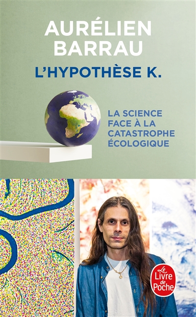 L'hypothèse K: la science face à la catastrophe écologique