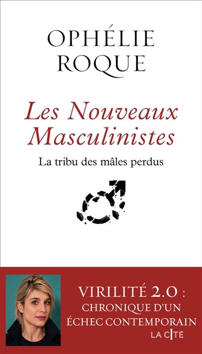 Les nouveaux masculinistes: la tribu des mâles perdus