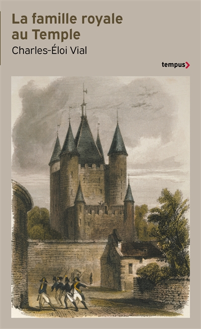 La famille royale au Temple: le remords de la Révolution: 1792-1795