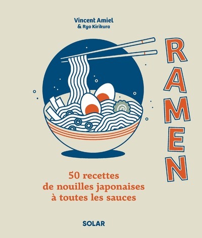 Ramen: 50 recettes de nouilles japonaises à toutes les sauces