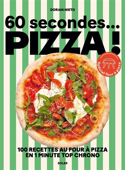 60 secondes... pizza!: 100 recettes au four à pizza en 1 minute top chrono: spécial four à pizza