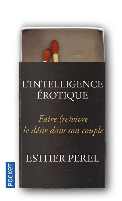 L'intelligence érotique: faire (re)vivre le désir dans le couple