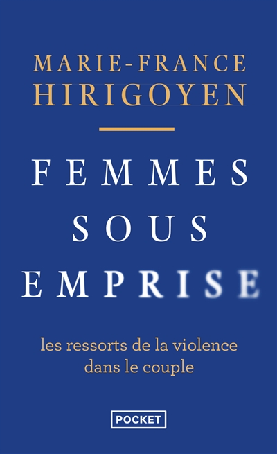 Femmes sous emprise: les ressorts de la violence dans le couple