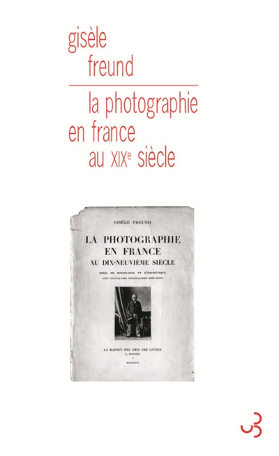 La photographie en France au dix-neuvième siècle: essai de sociologie et d'esthétisme
