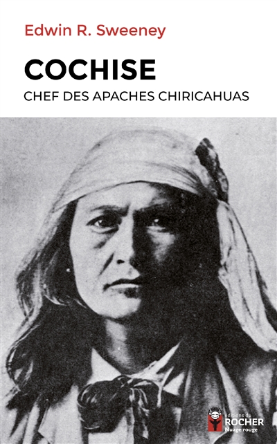 Cochise: chef des Apaches chiricahuas
