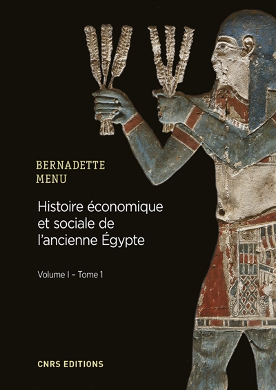 Histoire économique et sociale de l'ancienne Egypte: de Nârmer à Alexandre le Grand. Vol. 1. Les fondements de l'économie. Vol. 1. Les bases structurelles de l'économie