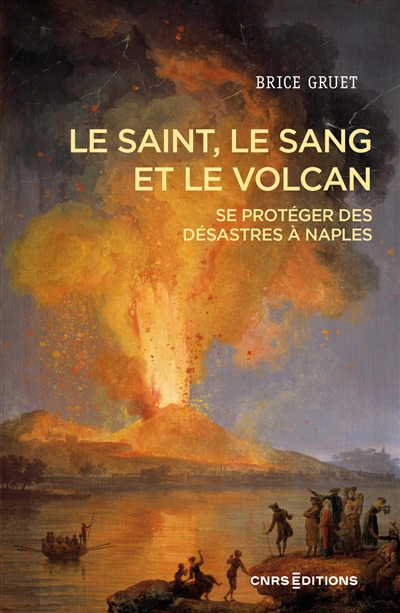 Le saint, le sang et le volcan: se protéger des désastres à Naples, hier et aujourd'hui