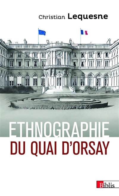 Ethnographie du Quai d'Orsay: les pratiques des diplomates français