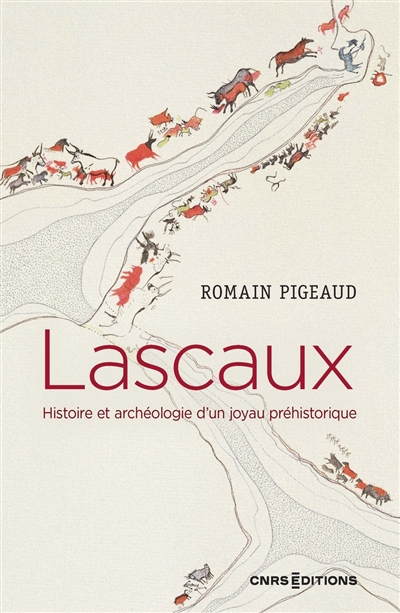 Lascaux: histoire et archéologie d'un joyau préhistorique