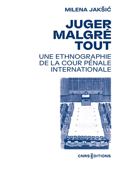 Juger malgré tout: une ethnographie de la Cour pénale internationale