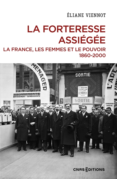 La France, les femmes et le pouvoir. La forteresse assiégée: 1860-2000
