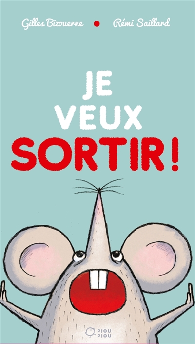 Je veux sortir!