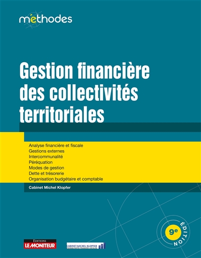 Gestion financière des collectivités territoriales: analyse financière et fiscale, gestions externes, intercommunalité, péréquation, mode de gestion, dette et trésorerie, organisation budgétaire et comptable