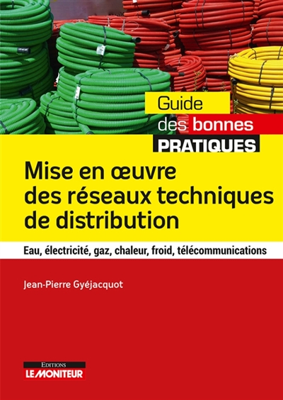 Mise en oeuvre des réseaux techniques de distribution: eau, électricité, gaz, chaleur, froid, télécommunications