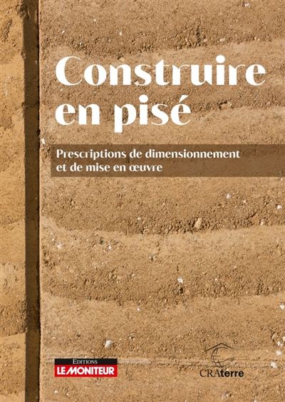 Construire en pisé: prescriptions de dimensionnement et de mise en oeuvre
