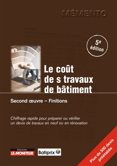 Le coût des travaux de bâtiment. Second oeuvre, finitions: chiffrage rapide pour préparer ou vérifier un devis de travaux en neuf ou en rénovation