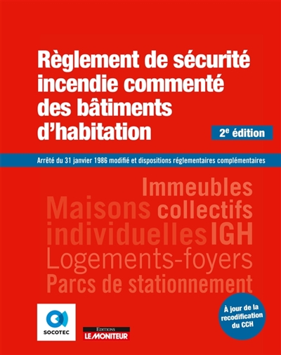 Règlement de sécurité incendie commenté des bâtiments d'habitation: arrêté du 31 janvier 1986 modifié et dispositions réglementaires complémentaires