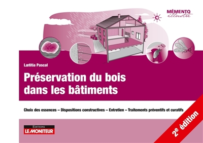Préservation du bois dans les bâtiments - Choix des essences - Dispositions constructives - Entretien - Traitements préventifs et curatifs