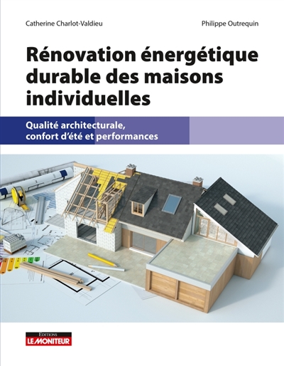 Rénovation énergétique durable des maisons individuelles: qualité architecturale, confort d'été et performances
