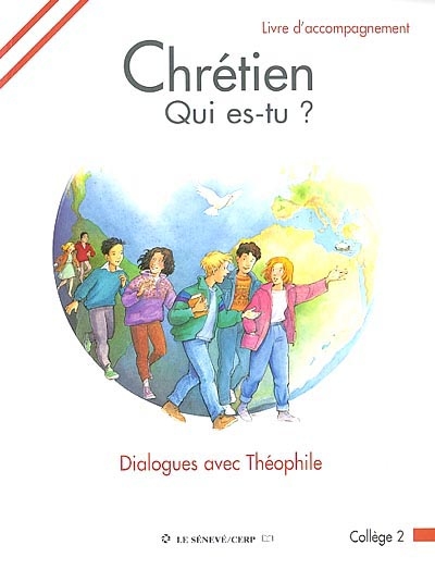 Chrétien, qui es-tu?: dialogues avec Théophile: collège 2: livre d'accompagnement