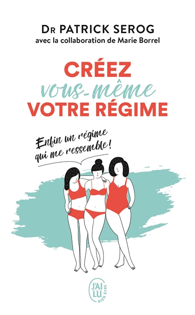 Créez vous-même votre régime: enfin un régime qui me ressemble!