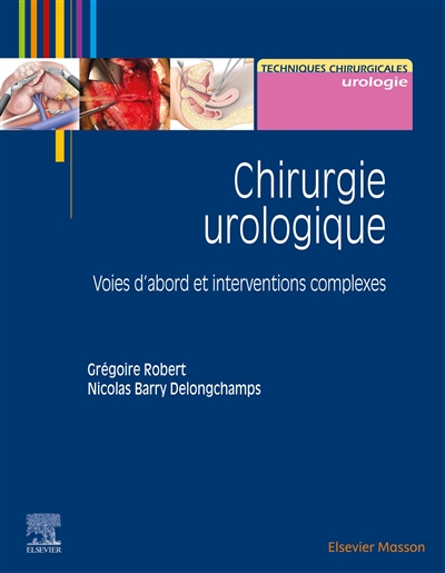 Chirurgie urologique: voies d'abord et interventions complexes