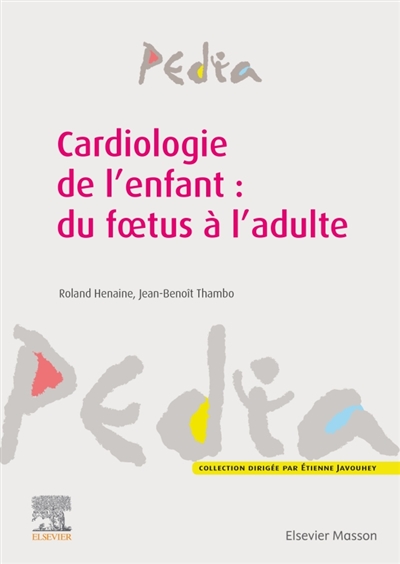 Cardiologie de l'enfant: du foetus à l'adulte - Du foetus à ladulte