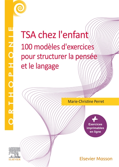 TSA chez l'enfant: 100 modèles d'exercices pour structurer la pensée et le langage