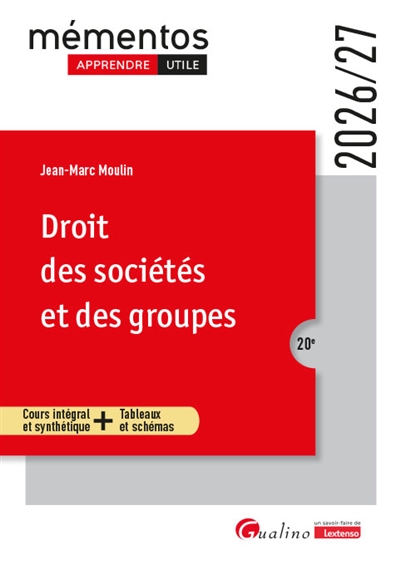 Droit des sociétés et des groupes: cours intégral et synthétique + tableaux et schémas: 2026-2027
