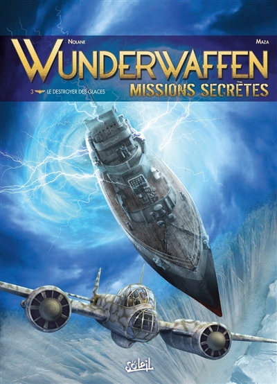 Wunderwaffen: missions secrètes. Vol. 3. Le destroyer des glaces
