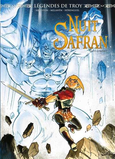 Légendes de Troy. Nuit safran: récit complet