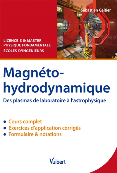 Magnéto-hydrodynamique: des plasmas de laboratoire à l'astrophysique: licence 3 & master physique fondamentale, écoles d'ingénieurs