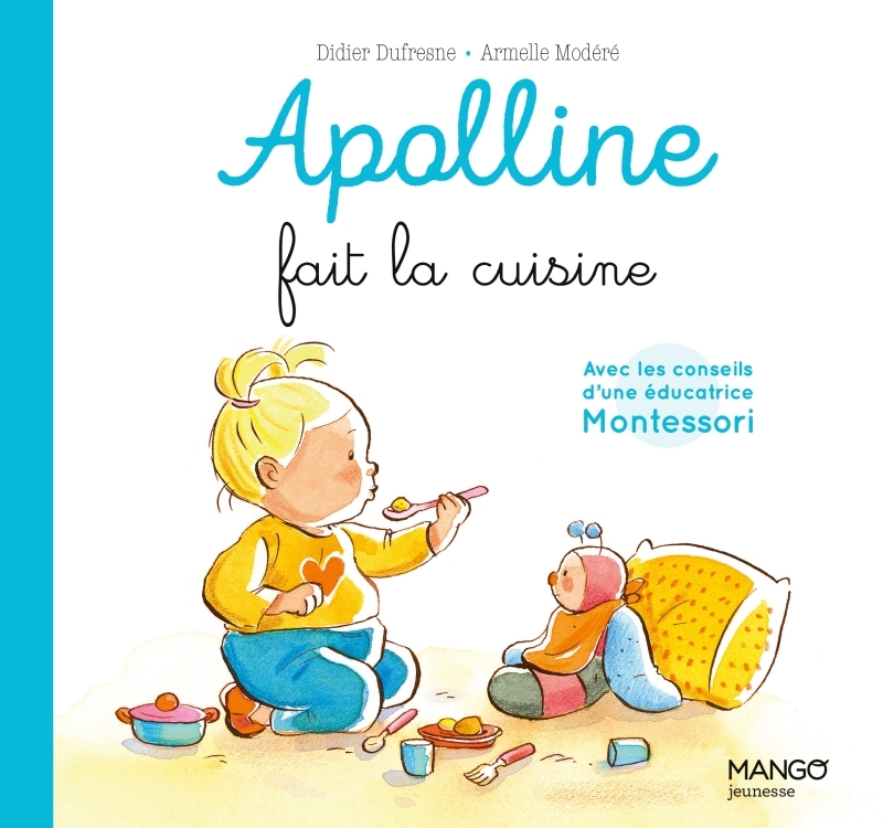 Apolline fait la cuisine - Avec les conseils d'une éducatrice Montessori
