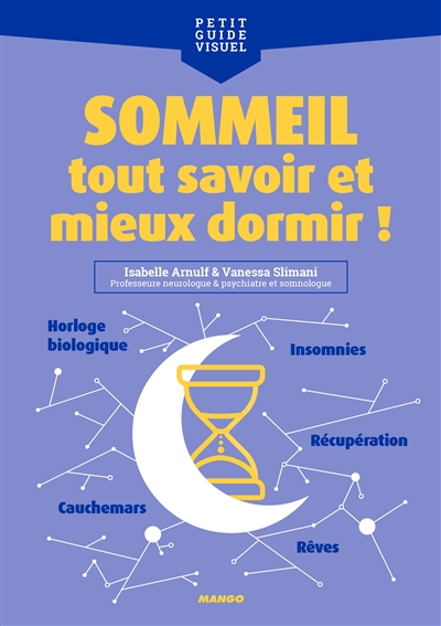 Sommeil, tout savoir et mieux dormir! - Récupération, horloge biologique, insomnie, rêves, cauchemars...