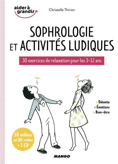 Sophrologie et activités ludiques: 30 exercices de relaxation pour les 3-12 ans: détente, émotions, bien-être
