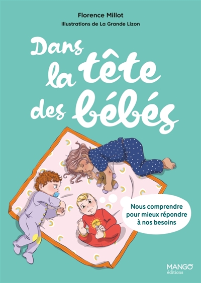 Dans la tête des bébés: nous comprendre pour mieux répondre à nos besoins